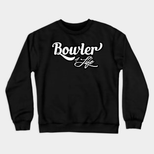 Bowler for life Crewneck Sweatshirt